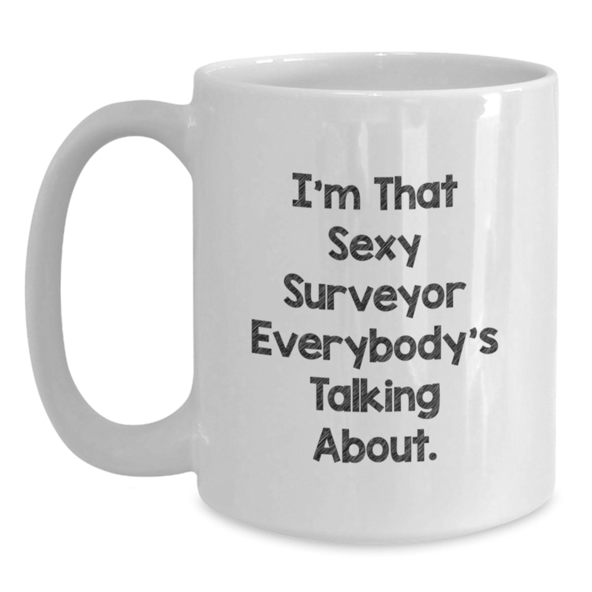 Surveyor Gift for Him Sexy Surveyor Quote Keepsake White Coffee Mug - Main