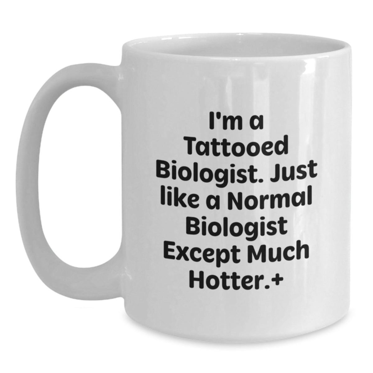 Funny Biologist Gifts for Men, Unique White Coffee Mugs from Friends for Biologist Graduation, I'm A Tattooed Biologist Except Much Hotter. - Main