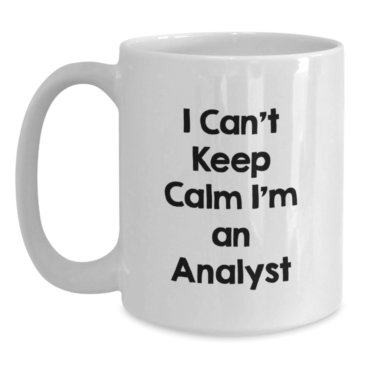 Funny Analyst Gifts from Friends Unique White Coffee Mug, 'I Can't Keep Calm I'm An Analyst', Perfect for Graduation - Main