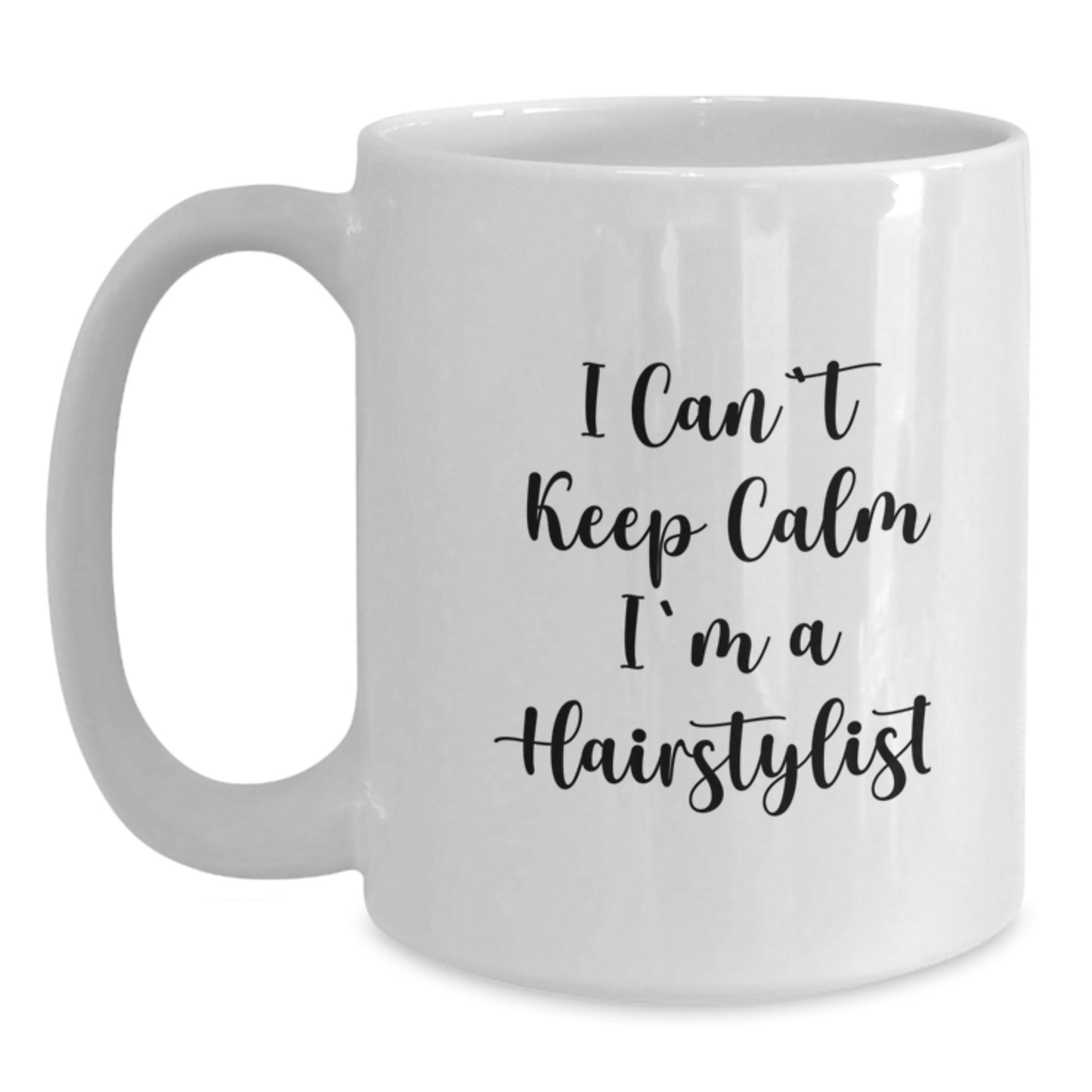 Funny Hairstylist Gifts from Friends - I Can't Keep Calm I'm A Hairstylist White Coffee Mug for Birthday, Gifts for Hairstylist, Unique White Coffee Mug - Main