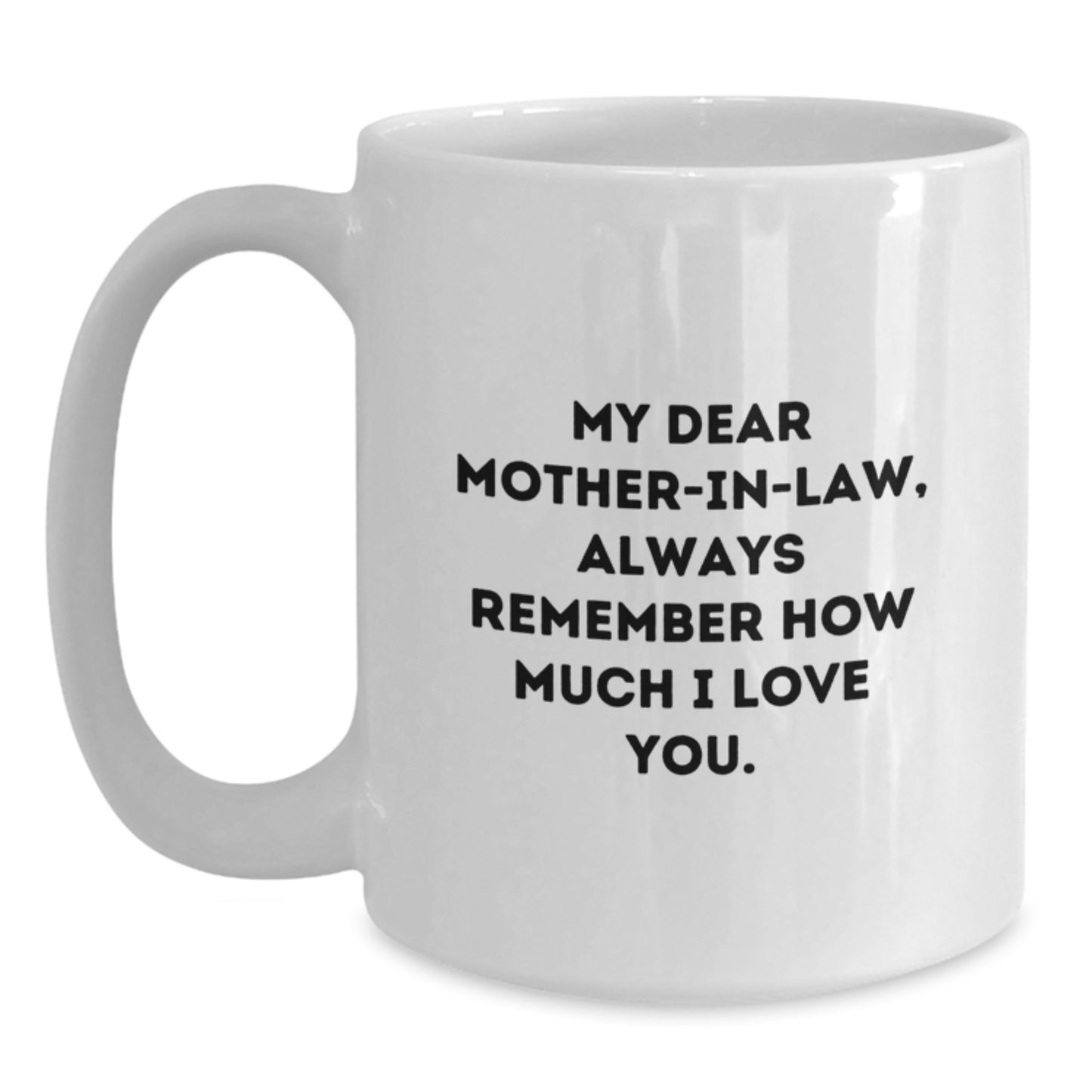 Funny Mom-in-law Gifts White Coffee Mugs, Gifts from Men to Mom-in-law, 'My Dear Mom-in-law Always Remember How Much I Love You', Christmas Unique Gifts for Women - Main