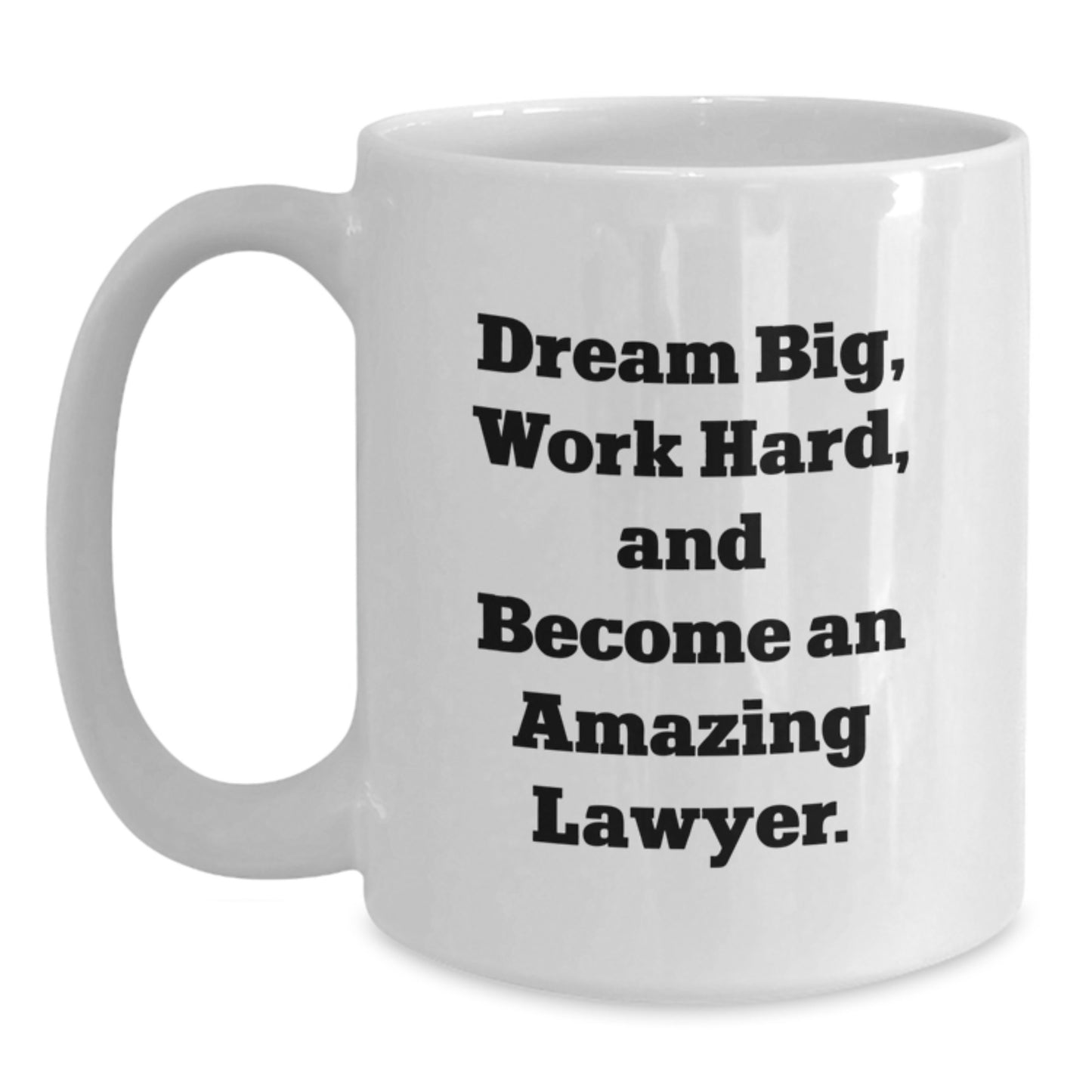 Dream Big Funny Lawyer White Coffee Mug Gifts from Friends, Lawyer, Men, Coworkers, Family - White 11oz 15oz Ceramic - Main