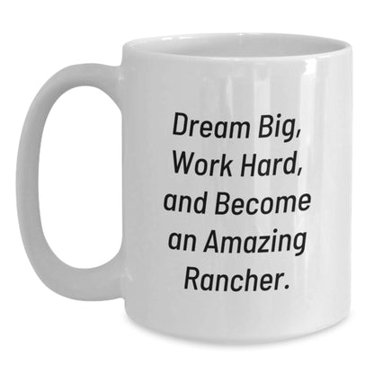 Funny Rancher Gifts from Friends for Valentine's Unique White Coffee Mug - Dream Big, Work Hard - Main
