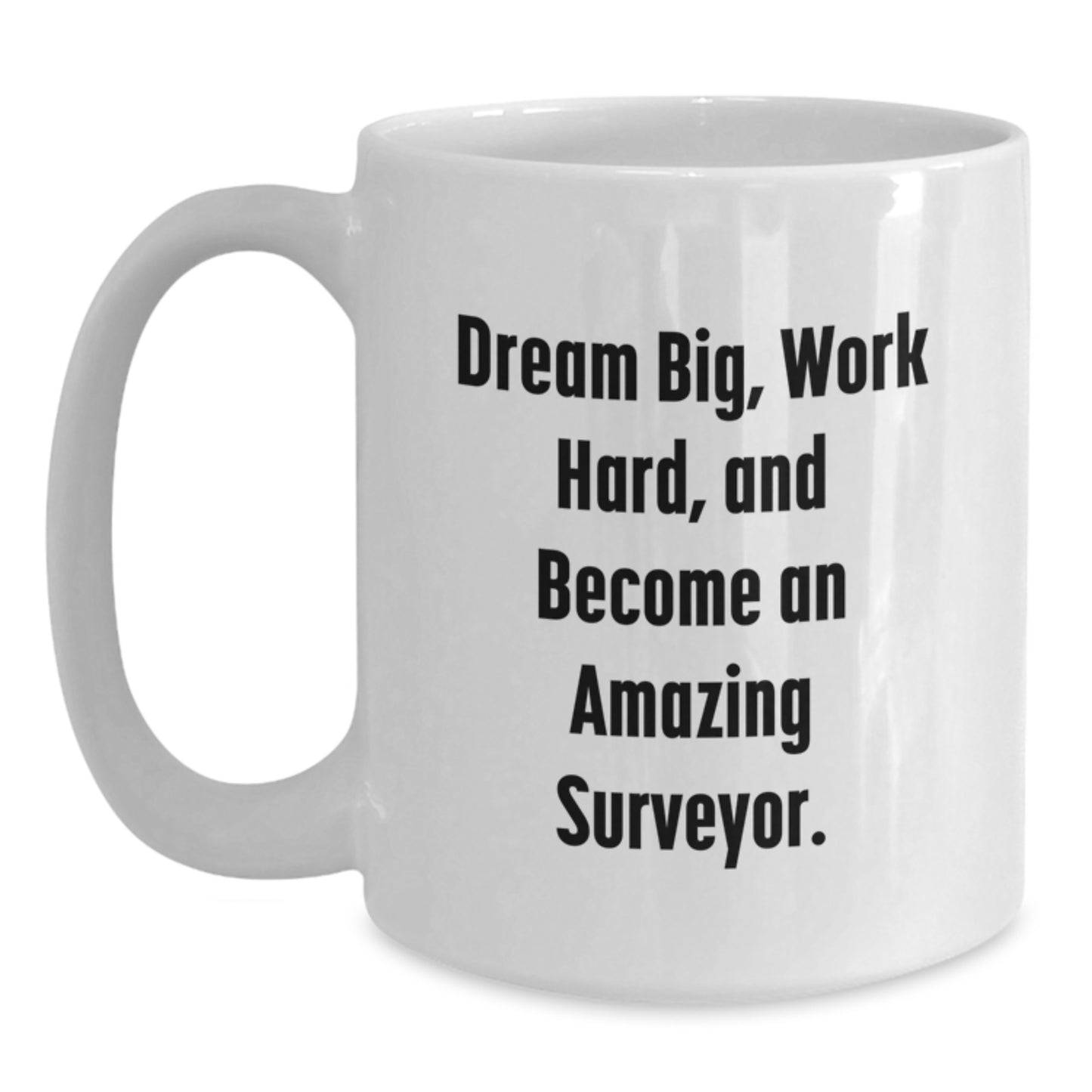 Funny Surveyor Gifts for Men, White Coffee Mugs with Inspirational Quote 'Dream Big, Work Hard, And Become An Amazing Surveyor', Christmas Unique Gifts from Friends to Family - Main