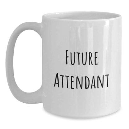 Funny Future Attendant Graduation Gifts from Family, Friends, or Coworkers - White Coffee Mug with Inspirational Quote - Main