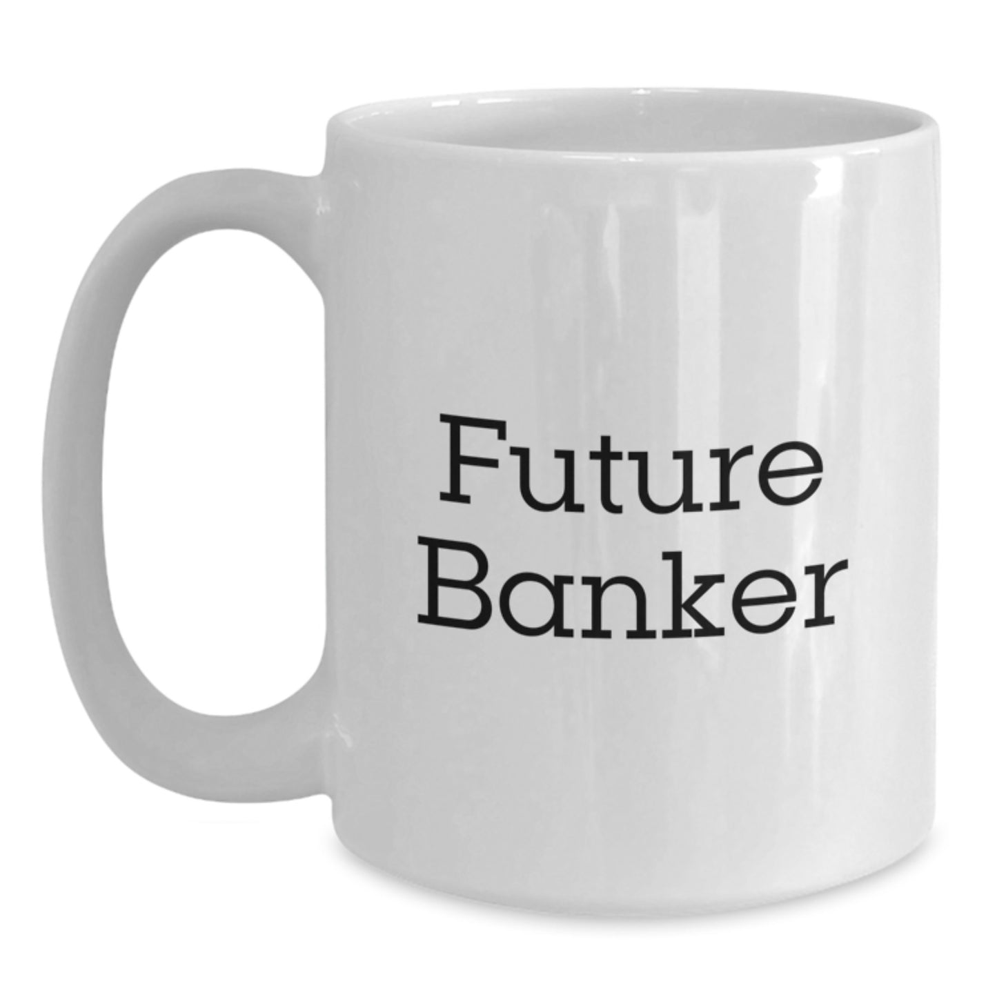 Future Banker Funny Graduation Unique Gifts from Friends and Family, White Coffee Mug for Banker Men and Women - Main