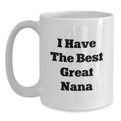 Funny Nana Gifts White Coffee Mugs I Have The Best Great Nana Birthday Unique Gifts from Family Unique Gifts for Nana - Main