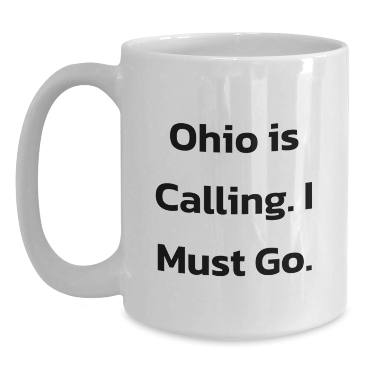 Funny Ohio Gifts for Men - 'Ohio Is Calling. I Must Go.' White Coffee Mug, Great Graduation Unique Gifts from Friends - Main