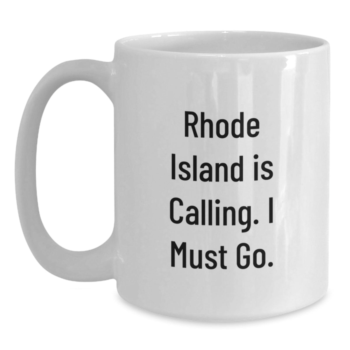 Rhode Island Gifts for Men - Funny White Coffee Mug, Quote: Rhode Island Is Calling. I Must Go., Perfect Graduation Unique Gifts from Friends - Main