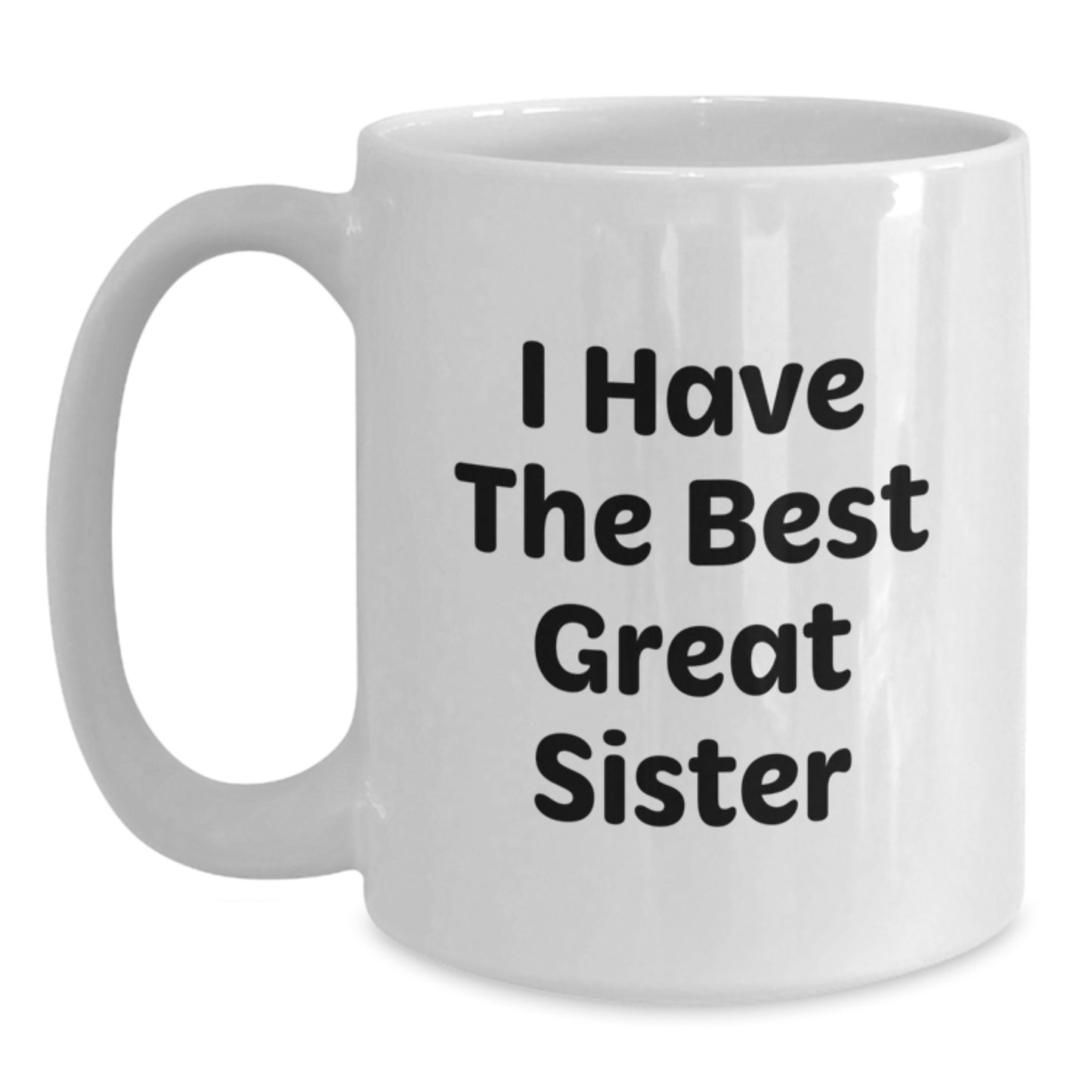 Funny Sister Gifts from Friends and Family - I Have The Best Great Sister White Coffee Mug, Birthday Unique Presents for Her - Main