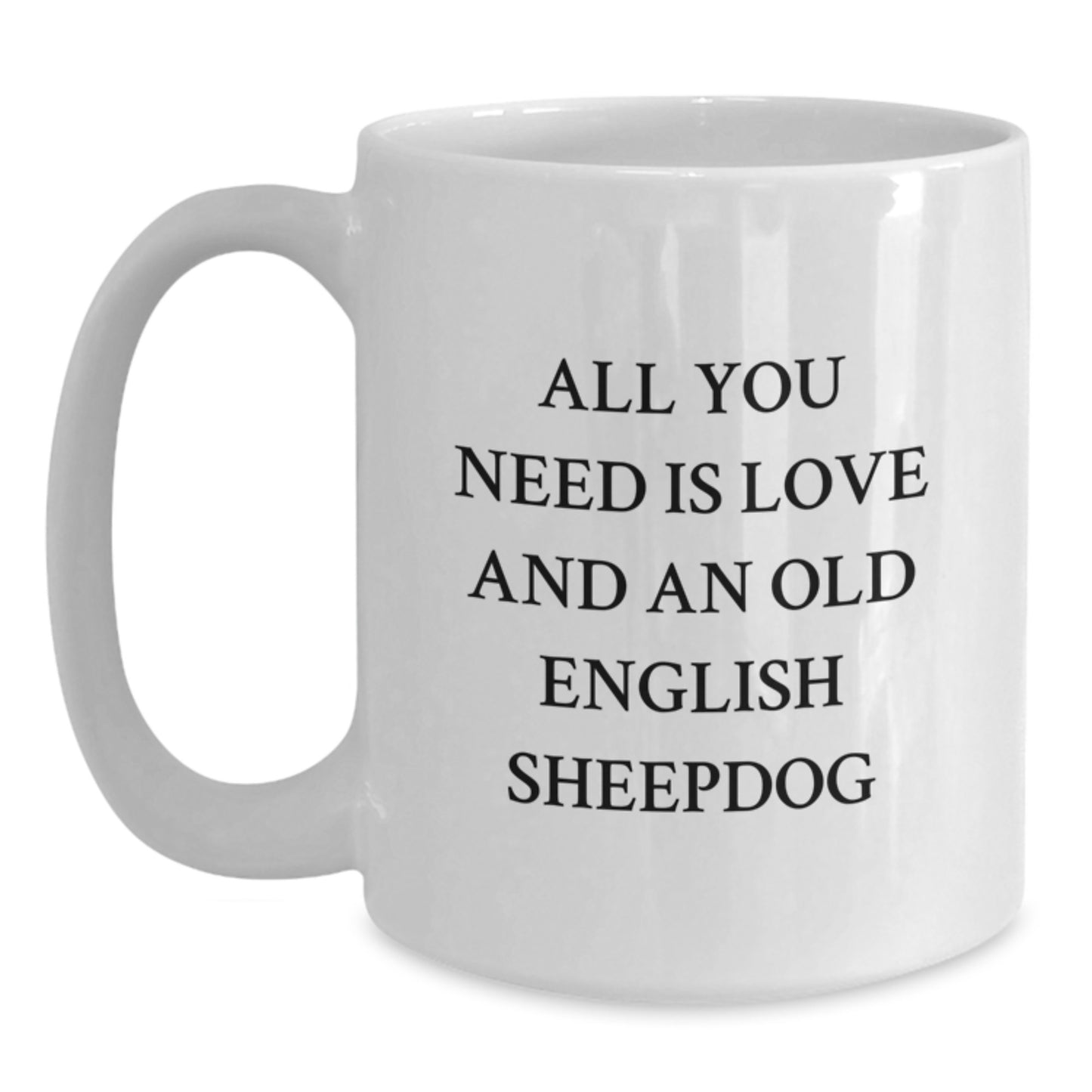 Old English Sheepdog White Coffee Mug, Funny Quote Gifts from Men, Women, Friends to Graduation Unique Gifts for Old English Sheepdog Lovers - Main