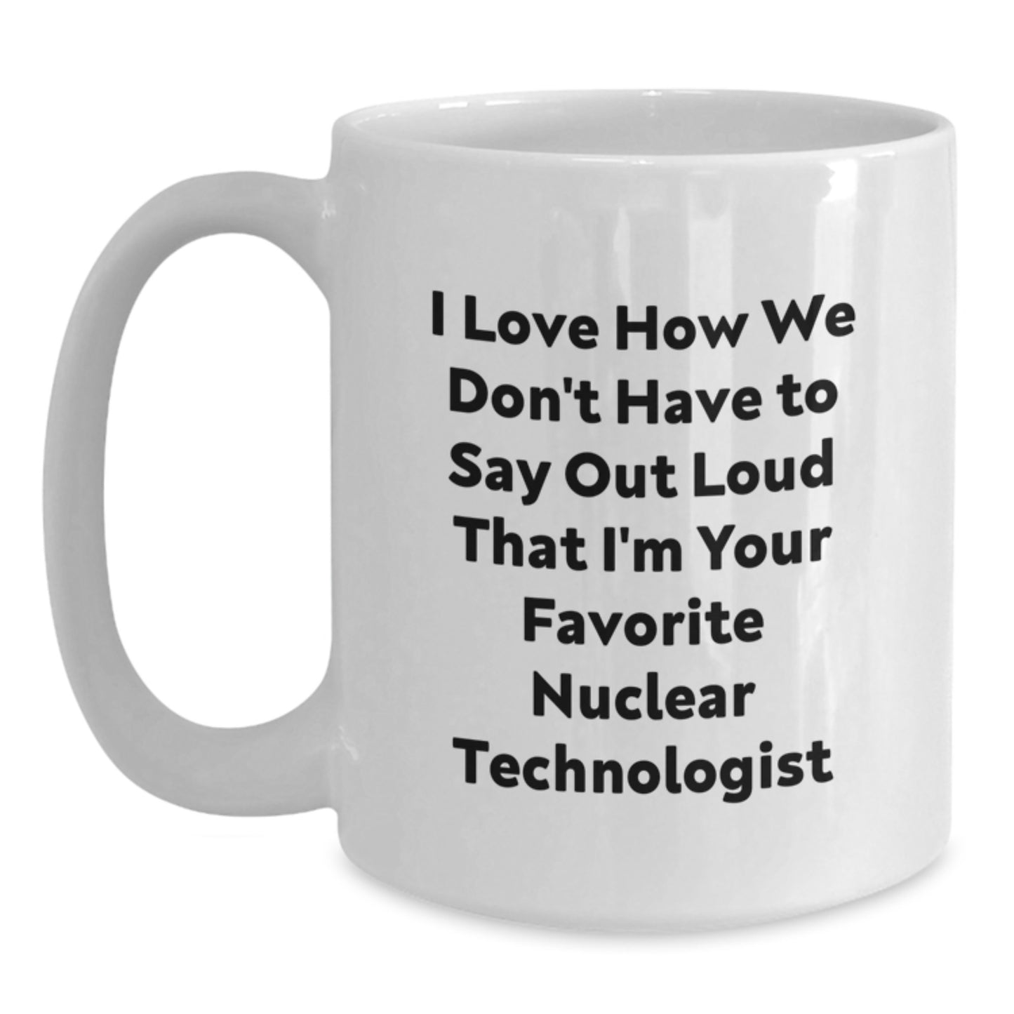 Funny Nuclear Technologist Tees Gifts from Friends for Men White Coffee Mug - Main