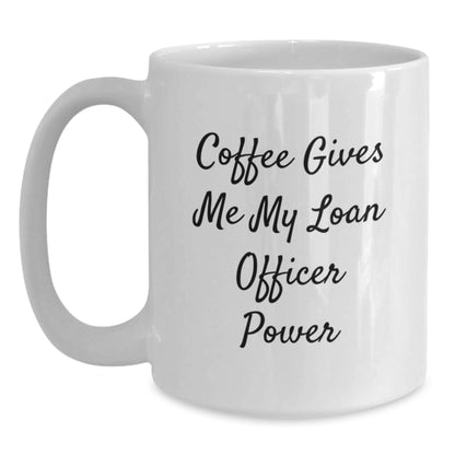 Funny Loan Officer Gifts from Family - White Coffee Mug for Loan Officer Graduation, 'Coffee Gives Me My Loan Officer Power' Quote, 11oz or 15oz Capacity, Ceramic, Microwave and Dishwasher Safe - Main