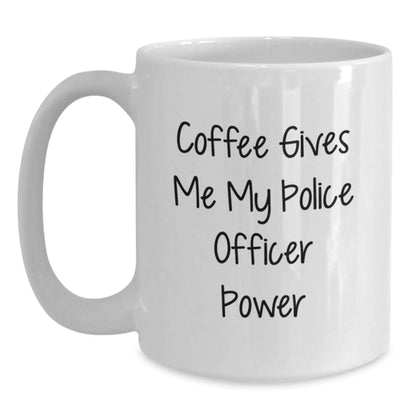 Funny Police Officer Gifts for Men from Family, White Coffee Mug 'Coffee Gives Me My Police Officer Power' Birthday Unique - Main