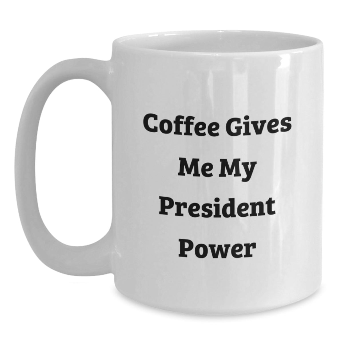 Funny President Gifts from Friends for Birthday Unique Coffee Mug President Power, White Ceramic Coffee Mug, Gifts for President, Funny White Coffee Mug for President - Main