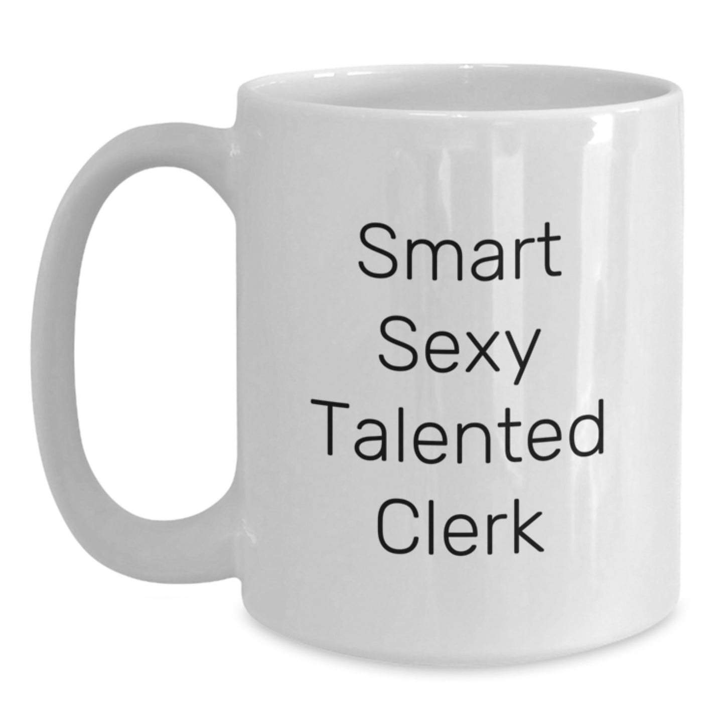 Smart Sexy Talented Clerk Graduate Unique White Coffee Mug Gifts for Men from Friends, Funny Clerk Mug, Ideal Gift Idea for Graduation Day - Main