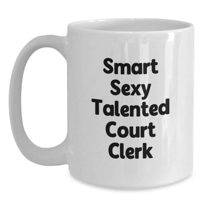 Funny Court Clerk Gifts from Friends, Unique Christmas Unique Gifts for Court Clerk, Smart Sexy Talented Court Clerk Coffee Lover Mug - Main