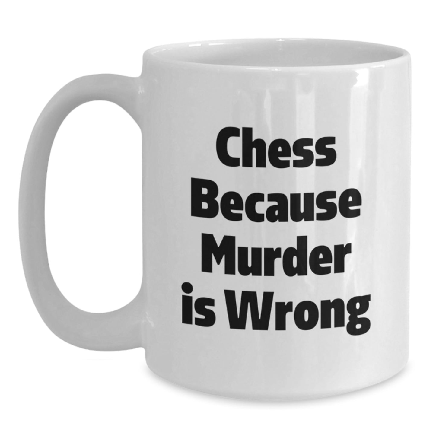 Funny Chess White Coffee Mug Gifts from Friends and Family for Graduation Unique Occasions - 'Chess Because Murder Is Wrong' Quote - Main