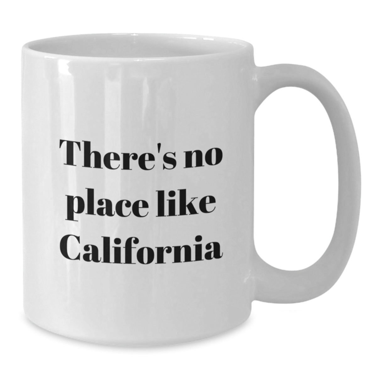 Funny California Gifts from Friends for Graduation Unique White Coffee Mugs - There's No Place Like California - Additional