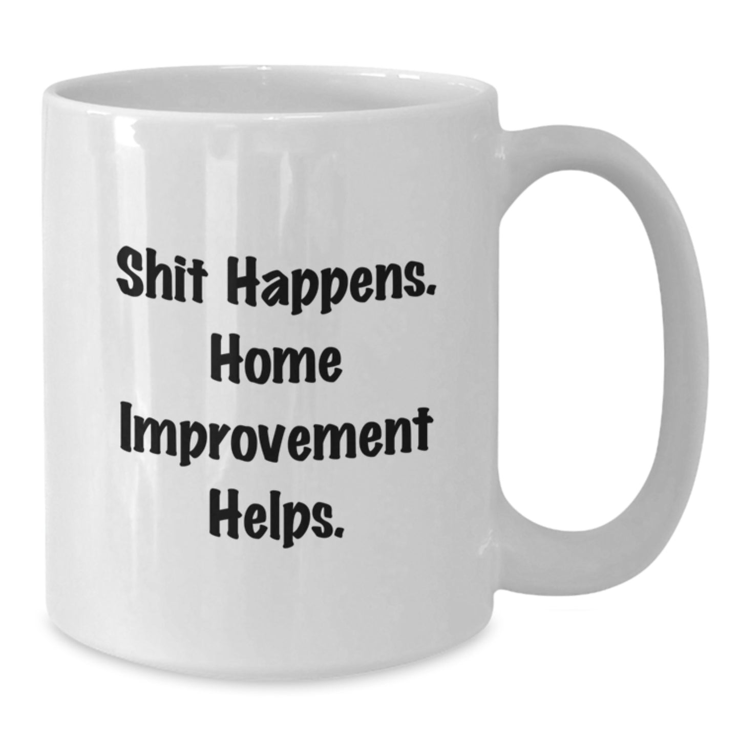 Home Improvement Funny Quote White Coffee Mugs Gifts from Men to Friends and Family for Christmas Unique Ideas - Additional