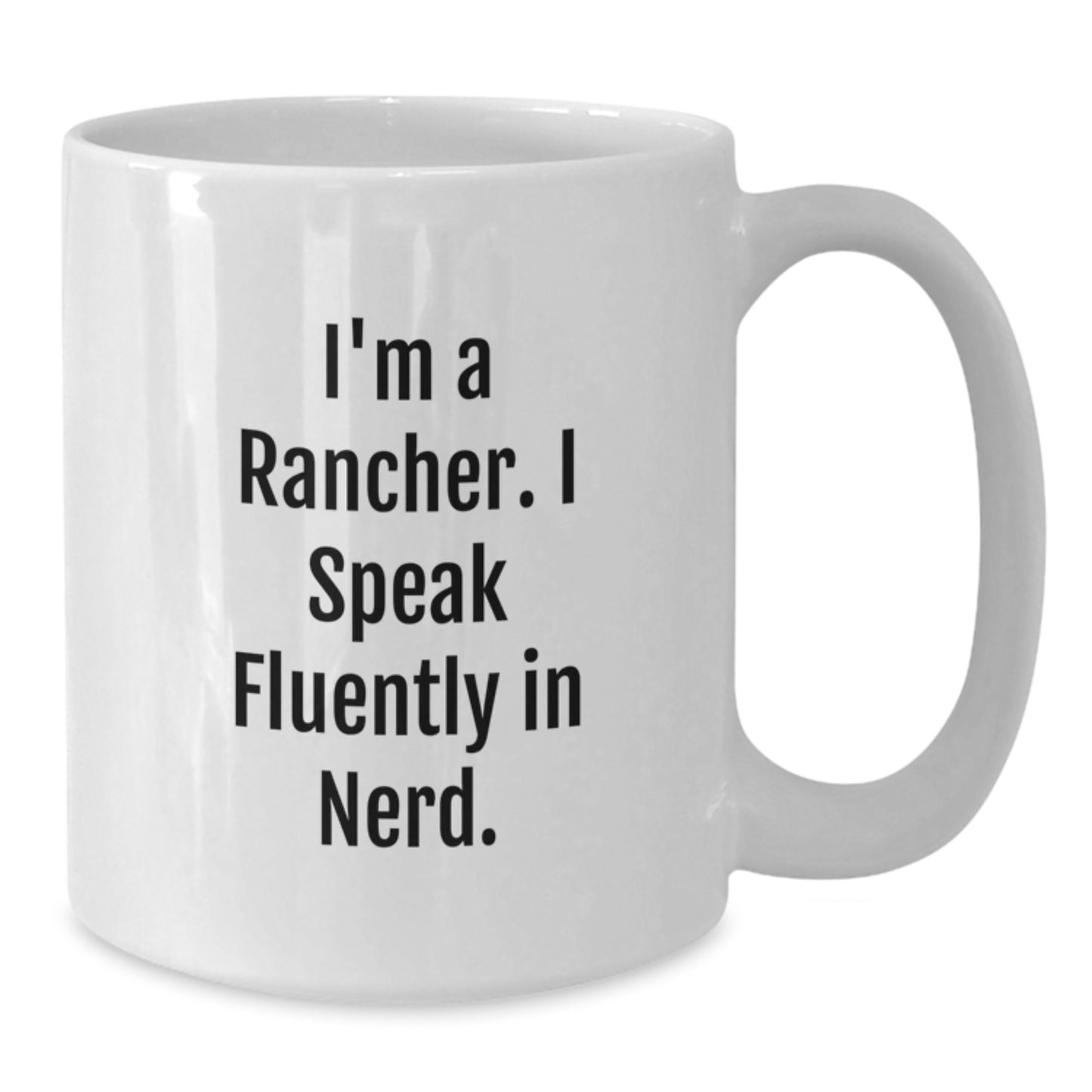 Rancher Gifts from Men to Fellow Ranchers, Funny White Coffee Mug, Christmas Unique Gifts for Friends, White Ceramic Mug with 11oz or 15oz Capacity - Additional