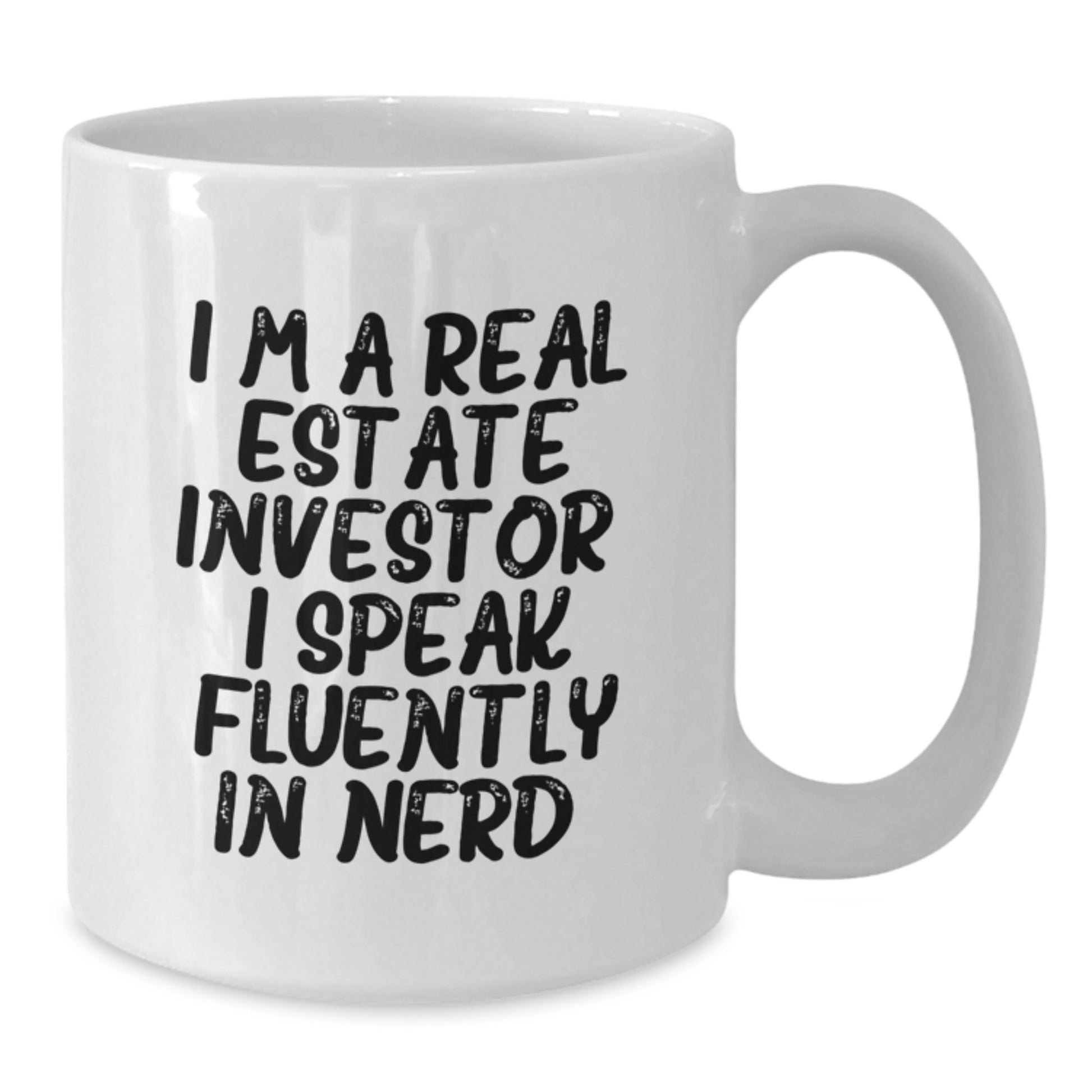 Funny Real Estate Investor White Coffee Mugs Gifts from Friends for Christmas with I'm A Real Estate Investor. I Speak Fluently In genius. Quote - Additional
