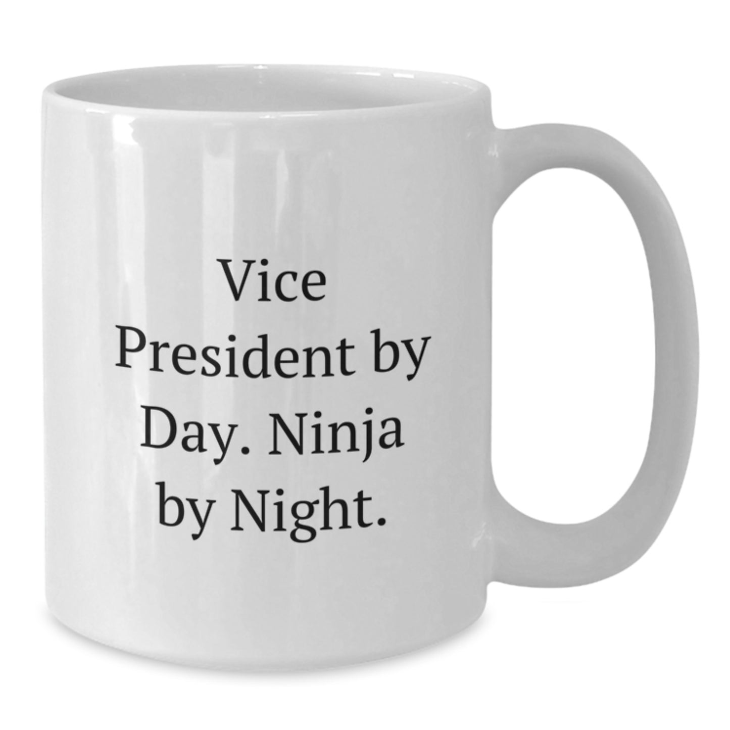 Funny Vice President Gifts from Friends for Vice President - Ninja by Night White Coffee Mug - Christmas Unique Gift - Additional