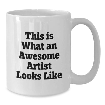 Funny Artist White Coffee Mug, Gifts from Men to Friends, This Is What An Awesome Artist Looks Like, Graduation Unique Gifts for Artist - Additional