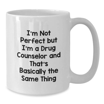 Funny Drug Counselor Gifts from Friends for Men White Coffee Mug - I'm Not Perfect But I'm A Drug Counselor And That's Basically The Same Thing, Graduation Unique Gifts, Perfect for Coworkers, Family - Additional