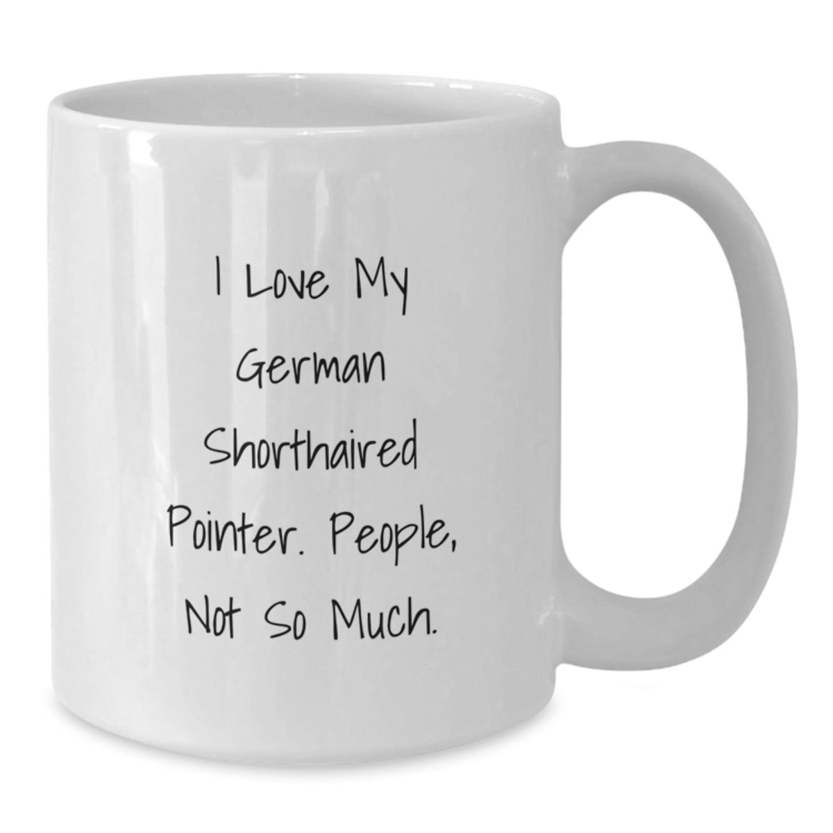 Funny German Shorthaired Pointer Dog Gifts from Friends for Birthday - White Coffee Mug - I 'Love My German Shorthaired Pointer. People, Not So Much.' - Additional
