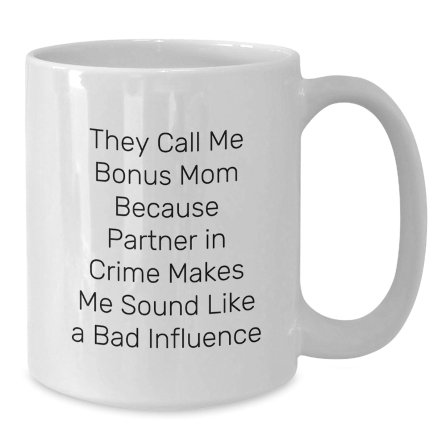 Funny Bonus Mom Gifts White Coffee Mug for Birthday Unique Presents from Men to Women - Additional
