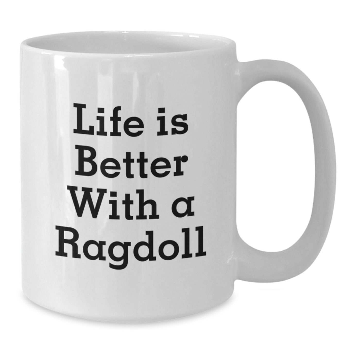 Ragdoll Cat Lover Gifts from Men to Friends Birthday Unique White Coffee Mug - Life Is Better With A Ragdoll Cat Quote - Additional
