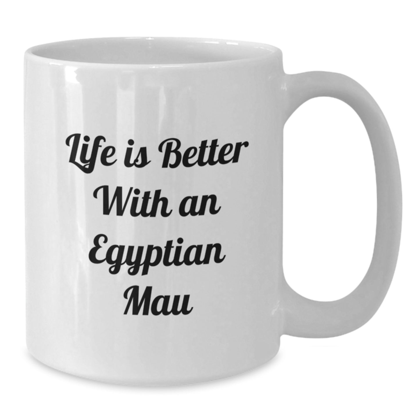 Gifts from Friends for Egyptian Mau Cat Lovers - Life Is Better With An Egyptian Mau Funny Quote White Coffee Mug, Birthday Unique Gifts for Her, Him, Family, Coworkers - Additional
