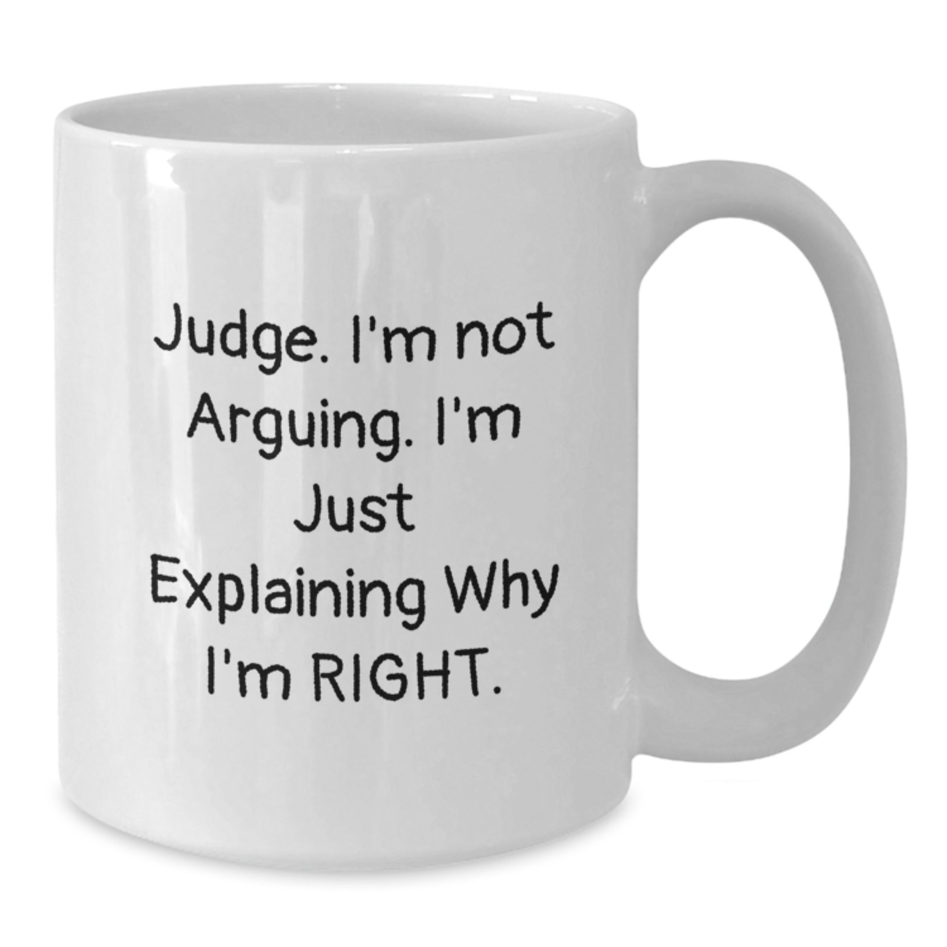 Judge Humor White Coffee Mug, Funny Birthday Unique Gifts from Friends to Judge, 11oz or 15oz Capacity, Ceramic, Microwave and Dishwasher Safe - Additional