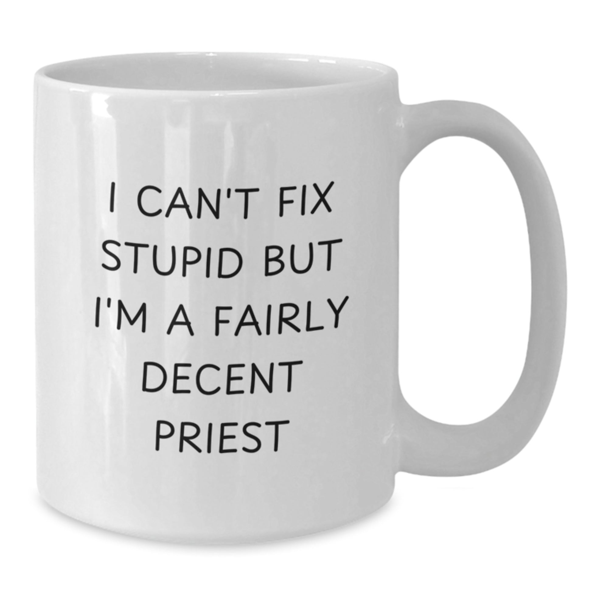 Funny Priest Gifts for Valentine's, White Coffee Mug - 'I Can't Fix Stupid' - Additional
