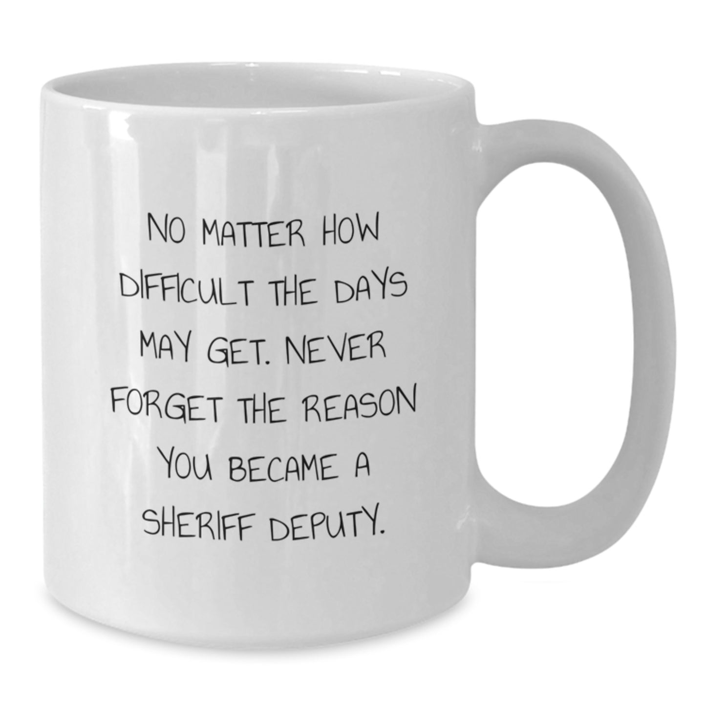 Funny Sheriff Deputy Gifts for Men - White Coffee Mug, Inspirational Birthday Unique Gifts from Friends, Coworkers, or Family - Additional
