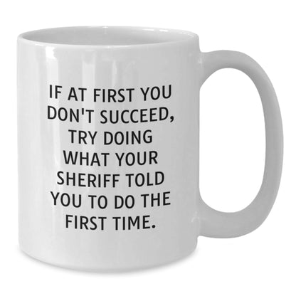 Funny Sheriff White Coffee Mug Gifts for Men Friends from Family Graduation Unique Sheriff Ideas - Additional
