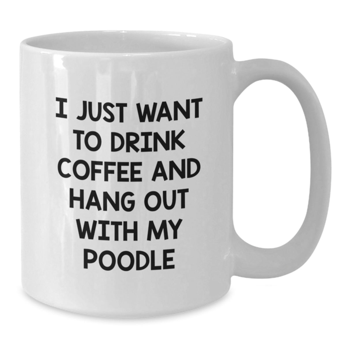 Funny Poodle Dog Lovers Gifts from Friends to Family - 'I Just Want To Drink Coffee And Hang Out With My Poodle' Quote on White Coffee Mug, Birthday Unique Gifts - Additional