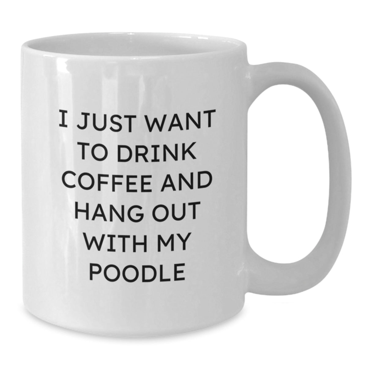 Funny Poodle Dog Gifts, I Just Want To Drink Coffee And Hang Out With My Poodle, White Coffee Mug for Birthday, Gifts from Friends for Poodle Dog Lovers - Additional