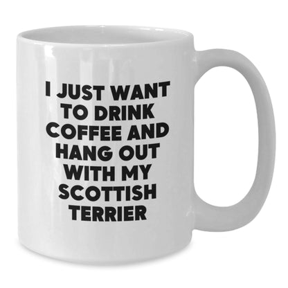 Funny Scottish Terrier Dog Gifts for Him - Perfect Birthday Unique Gifts from Friends - White Coffee Mug with I Just Want To Drink Coffee Quote - Additional