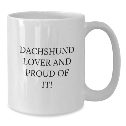 Dachshund Dog Lover Gifts from Friends, Funny White Coffee Mug for Dachshund Enthusiasts Birthday Unique Gifts, 11oz or 15oz White Ceramic Mug with Dachshund Lover Quote - Additional