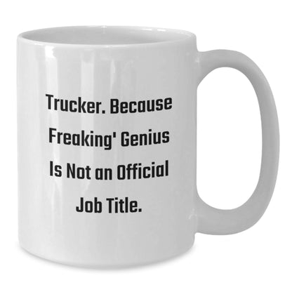 Funny Trucker Gifts - 'Freaking' genius Trucker White Coffee Mug, 11oz or 15oz, Gifts from Friends, Gifts for Trucker, Unique Graduation Gifts - Additional