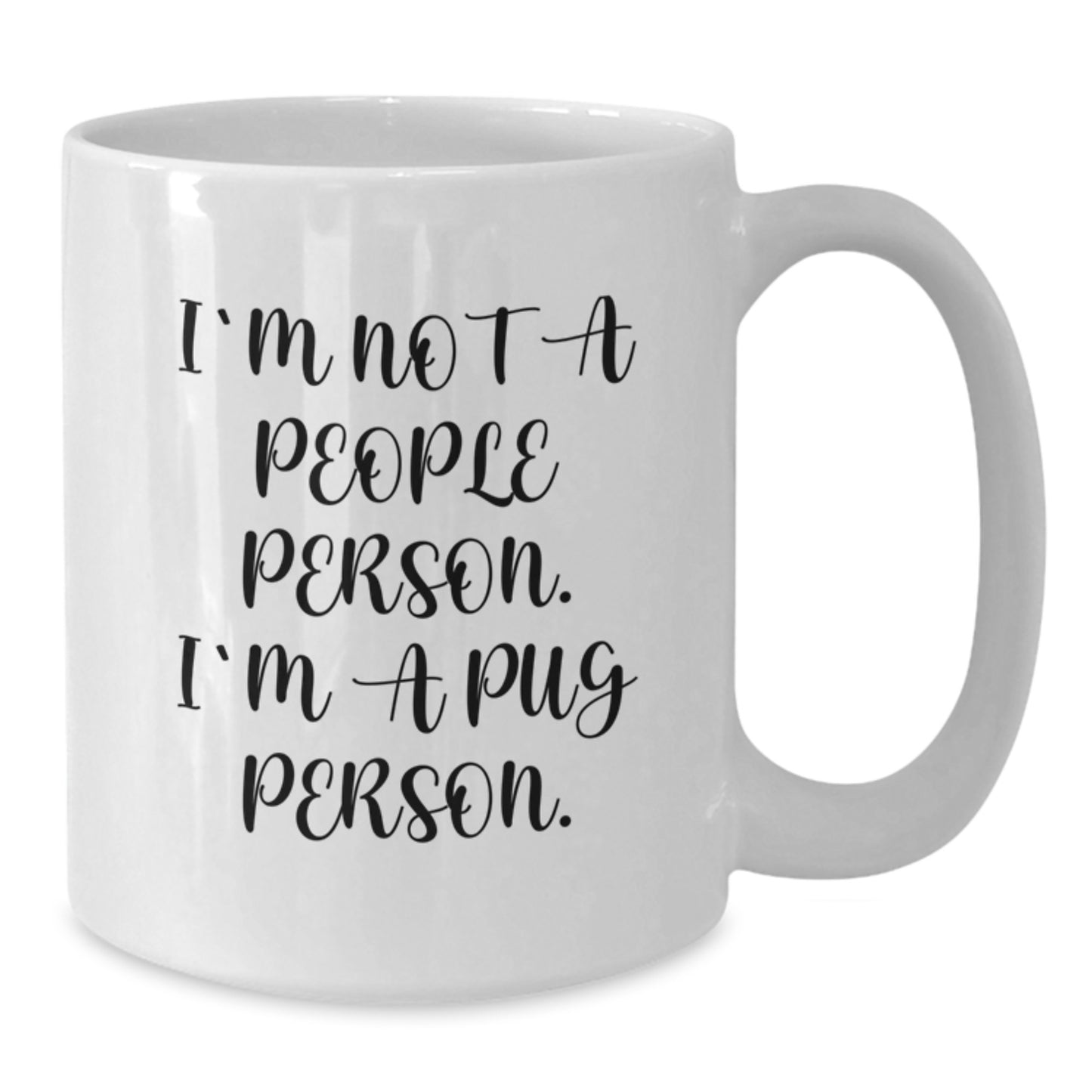 Pug Dog Lovers Funny Gift I'm Not A People Person. I'm A Pug Person. White Coffee Mug for Birthday Unique Gifts from Friends, Family, or Coworkers, Gifts for Pug Dog Enthusiasts - Additional