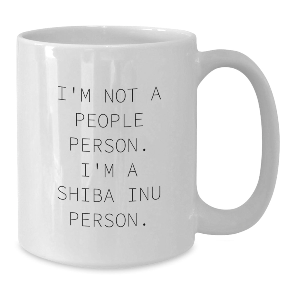 Shiba Inu Dog Gifts, Funny Quote Coffee Mug, Birthday Unique Presents from Friends, for Shiba Inu Dog Enthusiasts, I'm Not A People Person. I'm A Shiba Inu Person. - Additional