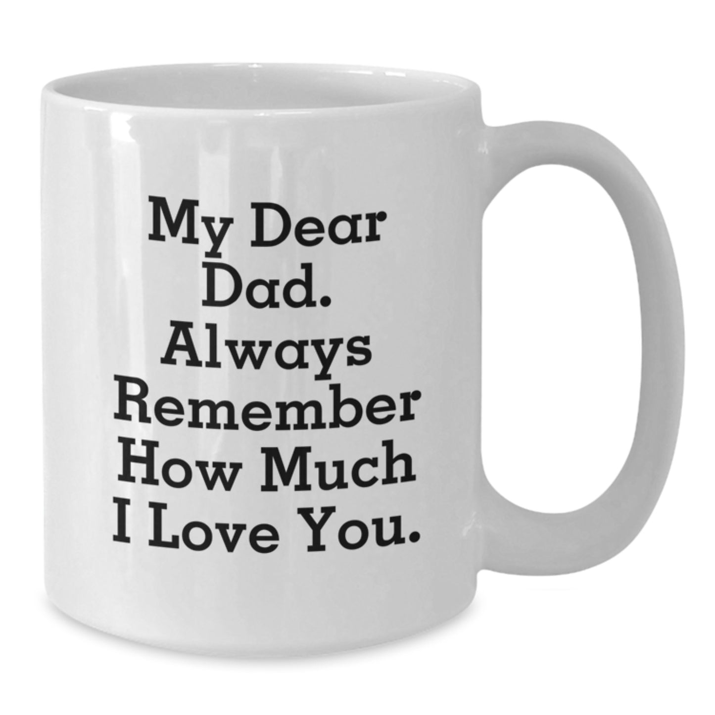 Funny Dad Gifts, White Coffee Mug for Graduation - 'My Dear Dad' Quote, Gifts from Family - Additional