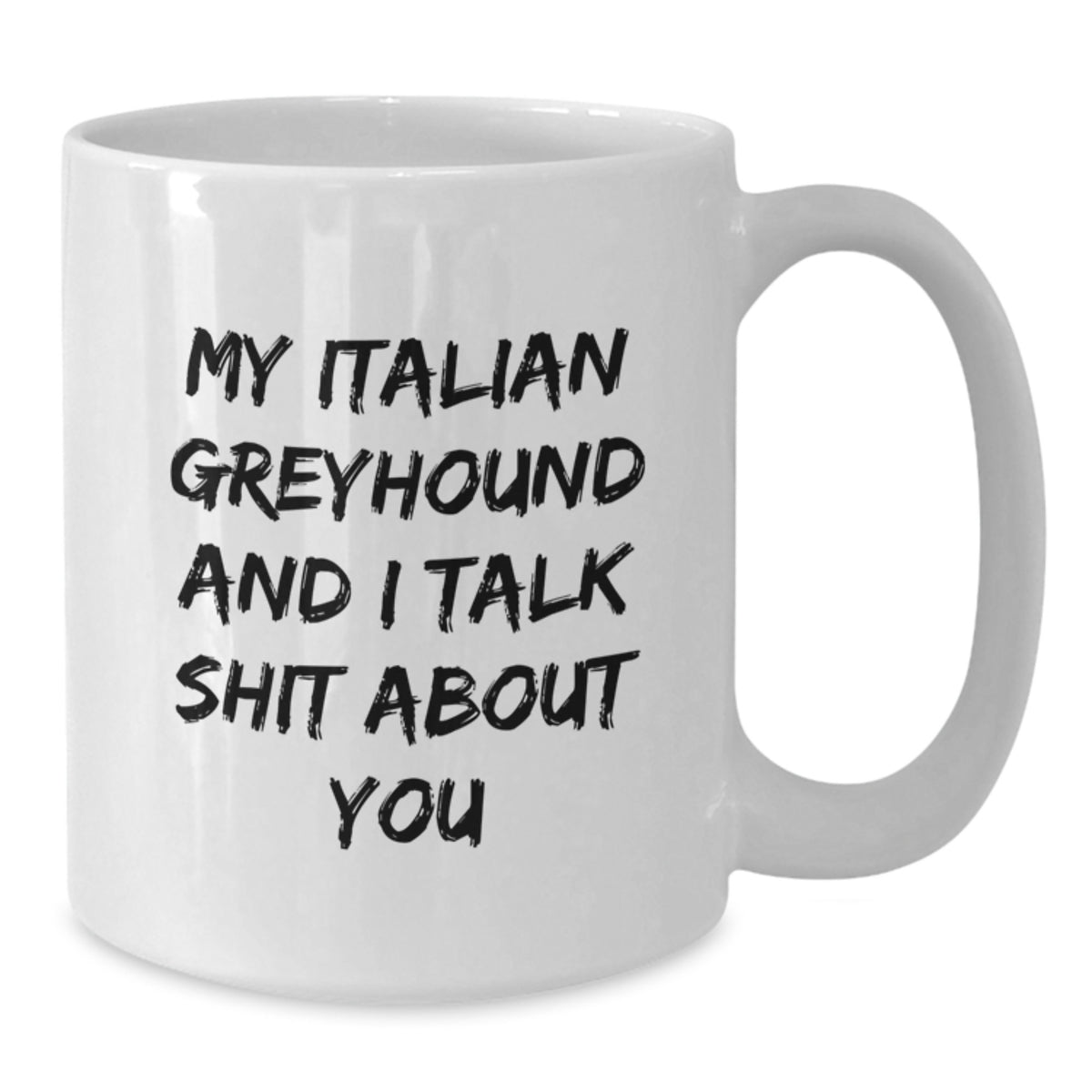Funny Italian Greyhound Dog Gifts from Friends and Family for a Sassy Grad - White Coffee Mug - Additional