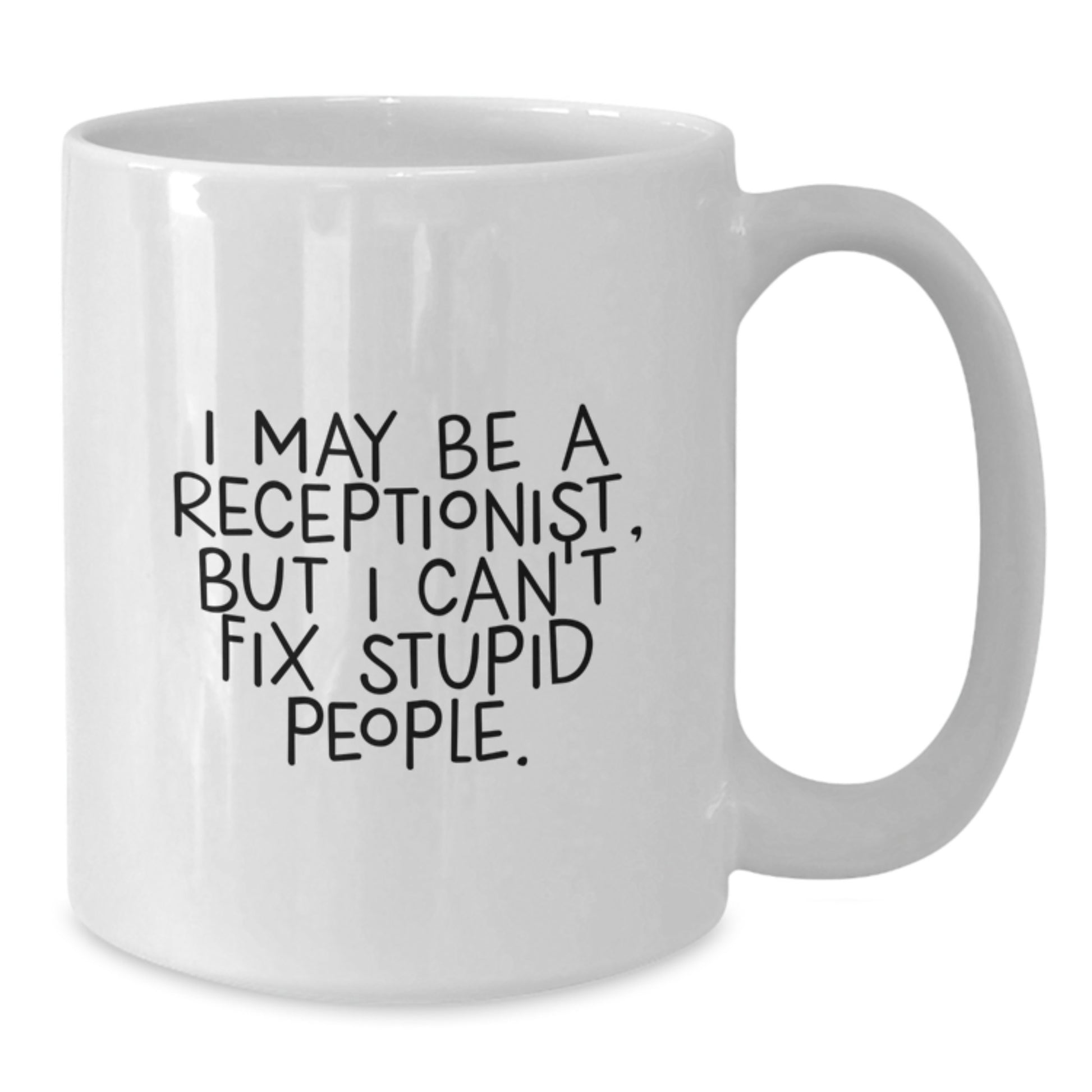 Funny Receptionist Gifts for Graduation - 'I May Be a Receptionist, But...' White Coffee Mug - Gifts from Coworkers, Friends, or Family - Additional
