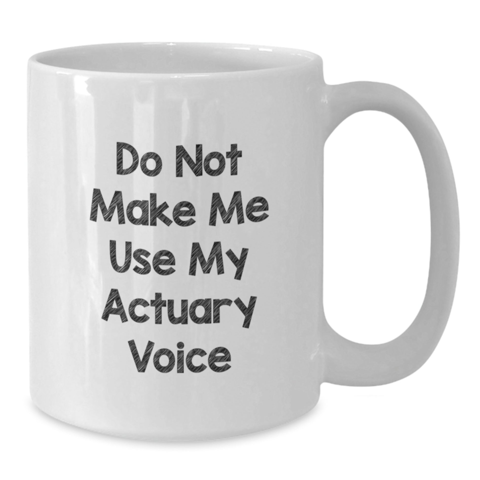Actuary Gifts, Funny White Coffee Mug for Graduation, 'Do Not Make Me Use My Actuary Voice', Gifts from Friends to Actuary, Actuary Unique Gifts - Additional