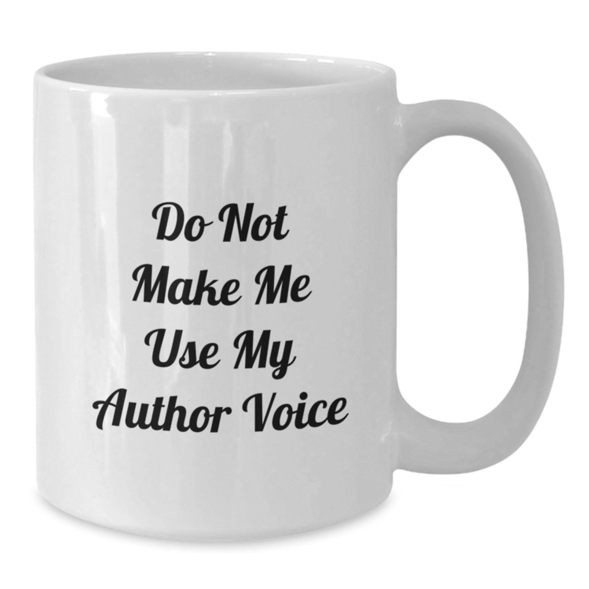 Funny Author Quotes White Coffee Mug, Gifts from Friends for Author's Birthday, 11oz or 15oz, Ceramic, Microwave and Dishwasher Safe - Additional