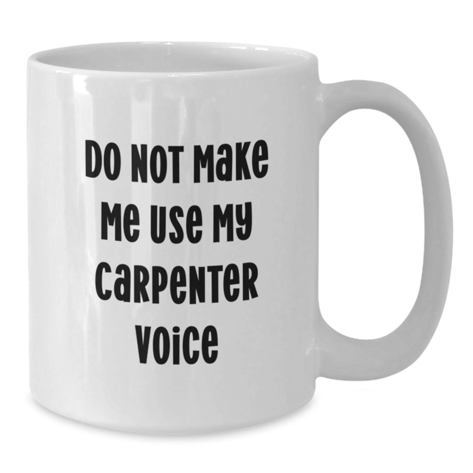 Funny Carpenter Gifts from Friends and Family for Graduation - White Coffee Mug - Additional
